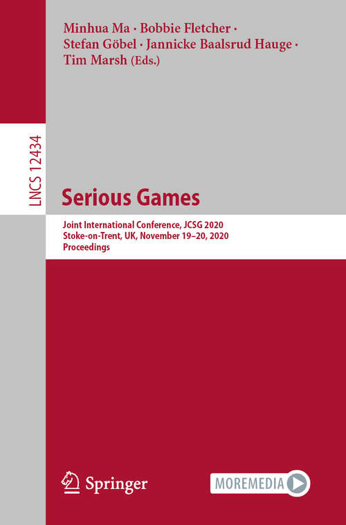 Serious Games: Joint International Conference, JCSG 2020, Stoke-on-Trent, UK, November 19–20, 2020, Proceedings (Lecture Notes in Computer Science #12434)