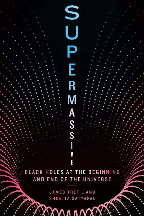 Book cover of Supermassive: Black Holes at the Beginning and End of the Universe