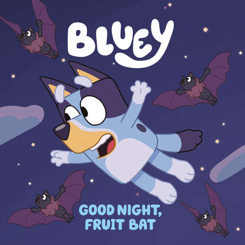 Book cover of Bluey: Good Night, Fruit Bat (Bluey)