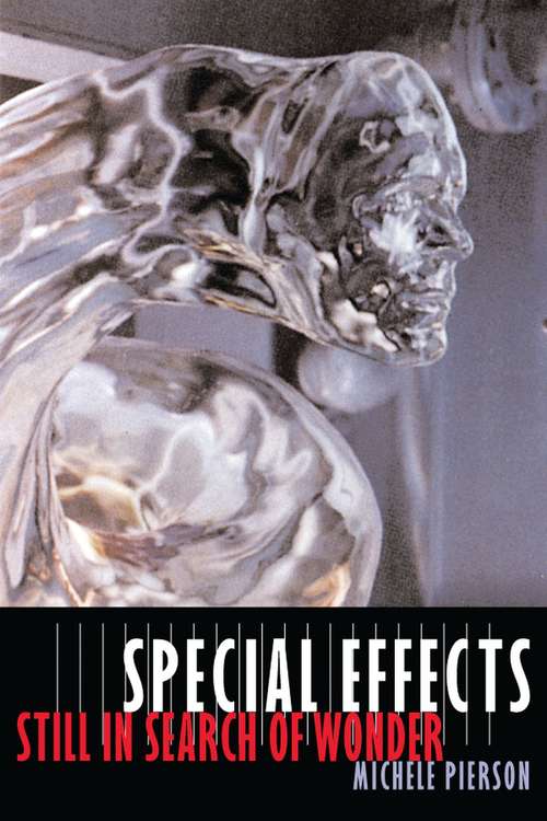 Special Effects: Still in Search of Wonder (Film and Culture Series)