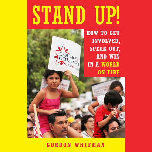 Book cover of Stand Up!: How to Get Involved, Speak Out, and Win in a World on Fire