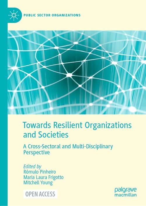 Towards Resilient Organizations and Societies: A Cross-Sectoral and Multi-Disciplinary Perspective (Public Sector Organizations)