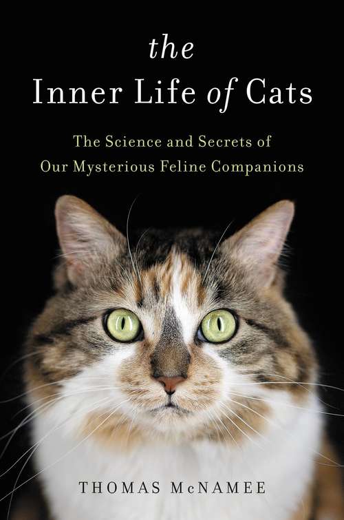 Book cover of The Inner Life of Cats: The Science And Secrets Of Our Mysterious Feline Companions
