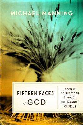 Book cover of Fifteen Faces of God: A Quest to Know God Through the Parables of Jesus