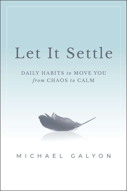 Book cover of Let It Settle: Daily Habits to Move You From Chaos to Calm