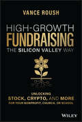 High-Growth Fundraising the Silicon Valley Way: Unlocking Stock, Crypto, and More for Your Non-Profit, Church, or School