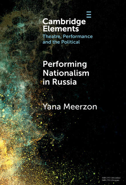 Book cover of Performing Nationalism in Russia (Elements in Theatre, Performance and the Political)
