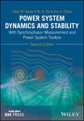 Power System Dynamics and Stability: With Synchrophasor Measurement and Power System Toolbox