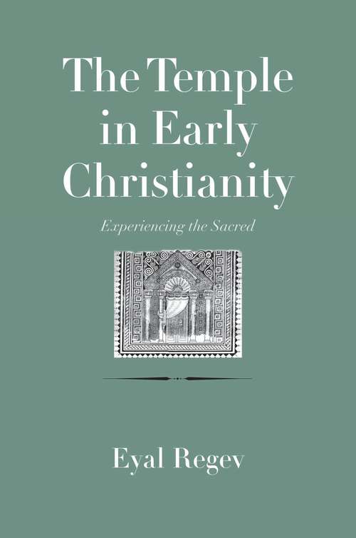 Book cover of The Temple in Early Christianity: Experiencing the Sacred (The Anchor Yale Bible Reference Library)