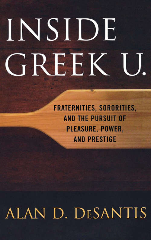 Book cover of Inside Greek U.: Fraternities, Sororities, and the Pursuit of Pleasure, Power, and Prestige
