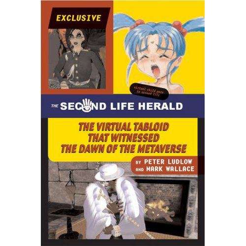 Book cover of The Second Life Herald: The Virtual Tabloid That Witnessed the Dawn of the Metaverse