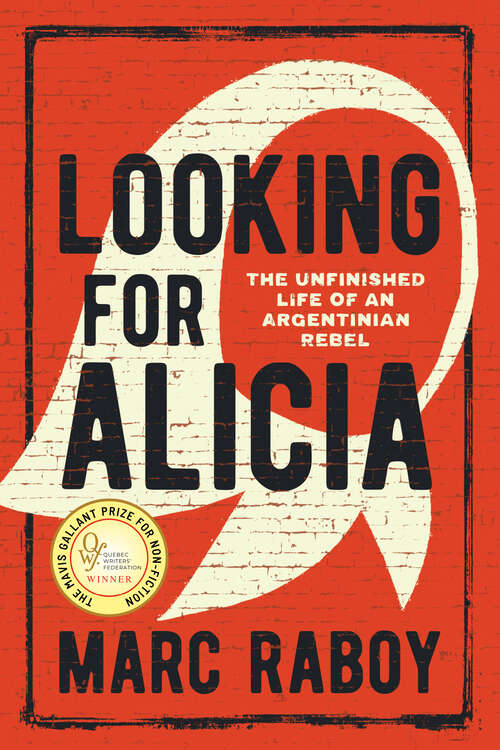 Book cover of Looking for Alicia: The Unfinished Life of an Argentinian Rebel
