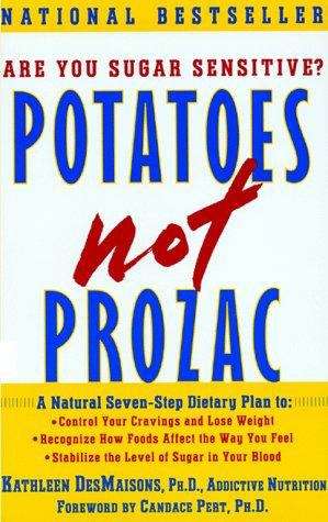 Book cover of Potatoes Not Prozac: A Natural Seven-Step Dietary Plan to Control Your Cravings and Lose Weight, Recognize How Foods Affect the Way You Feel, and Stabilize the Level of Sugar in Your Blood
