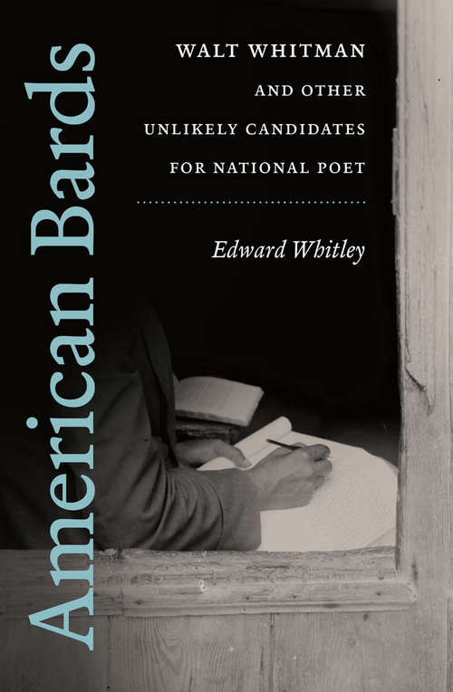 Book cover of American Bards Walt Whitman and Other Unlikely Candidates for National Poet