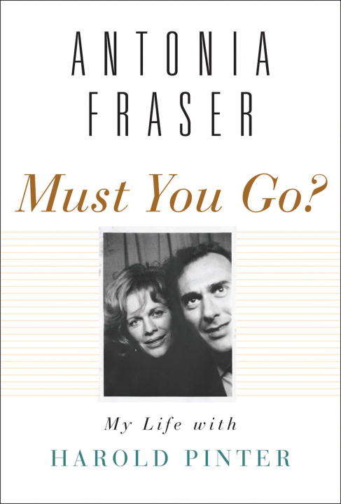Book cover of Must You Go?: My Life with Harold Pinter