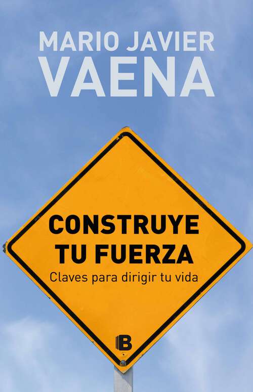 Book cover of Construye tu fuerza: Claves para dirigir tu vida