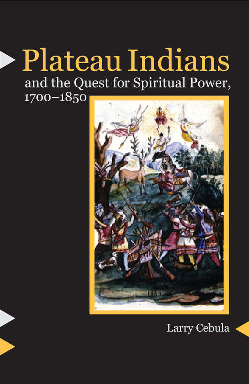 Book cover of Plateau Indians and the Quest for Spiritual Power, 1700-1850