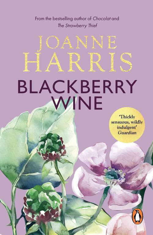 Book cover of Blackberry Wine: from Joanne Harris, the bestselling author of Chocolat, comes a tantalising, sensuous and magical novel which takes us back to the charming French village of Lansquenet