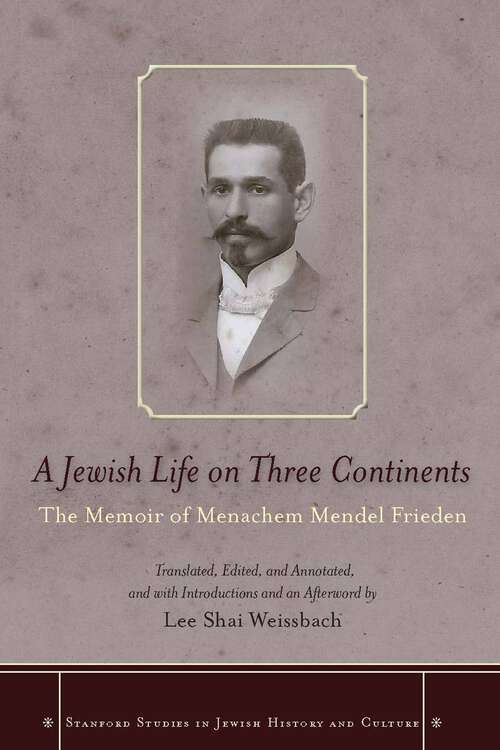 A Jewish Life on Three Continents: The Memoir of Menachem Mendel Frieden