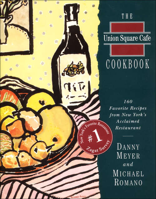 Book cover of The Union Square Cafe Cookbook: 160 Favorite Recipes from New York's Acclaimed Restaurant