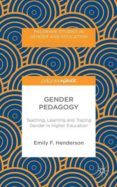 Gender Pedagogy: Teaching, Learning and Tracing Gender in Higher Education