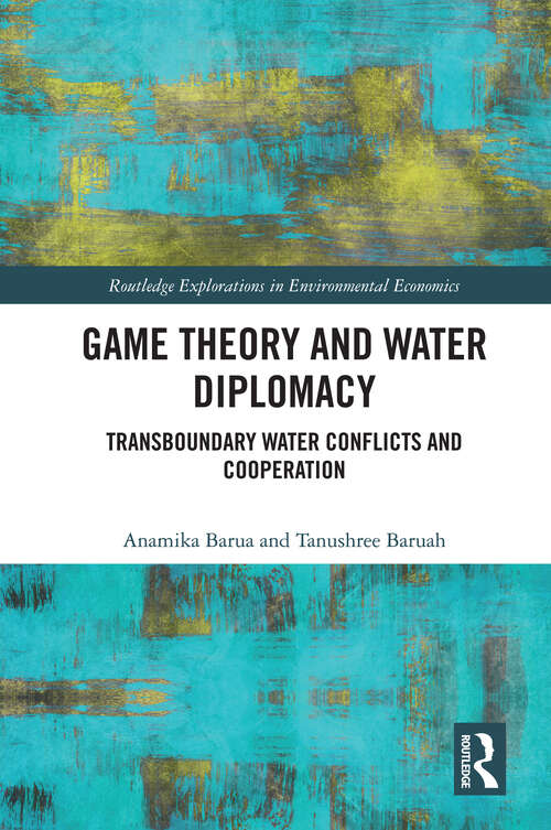 Book cover of Game Theory and Water Diplomacy: Transboundary Water Conflicts and Cooperation (1) (Routledge Explorations in Environmental Economics)