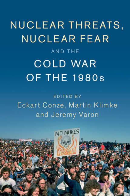 Book cover of Nuclear Threats, Nuclear Fear, and the Cold War of the 1980s (Publications of the German Historical Institute)