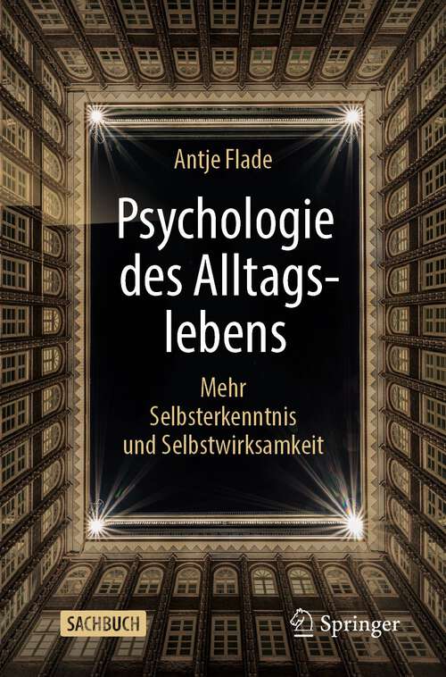 Book cover of Psychologie des Alltagslebens: Mehr Selbsterkenntnis und Selbstwirksamkeit (1. Aufl. 2022)