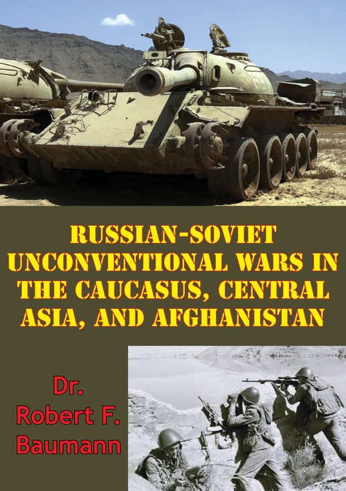 Book cover of Russian-Soviet Unconventional Wars in the Caucasus, Central Asia, and Afghanistan [Illustrated Edition]