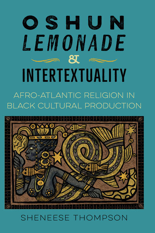 Book cover of Oshun, Lemonade, and Intertextuality: Afro-Atlantic Religion in Black Cultural Production (1)