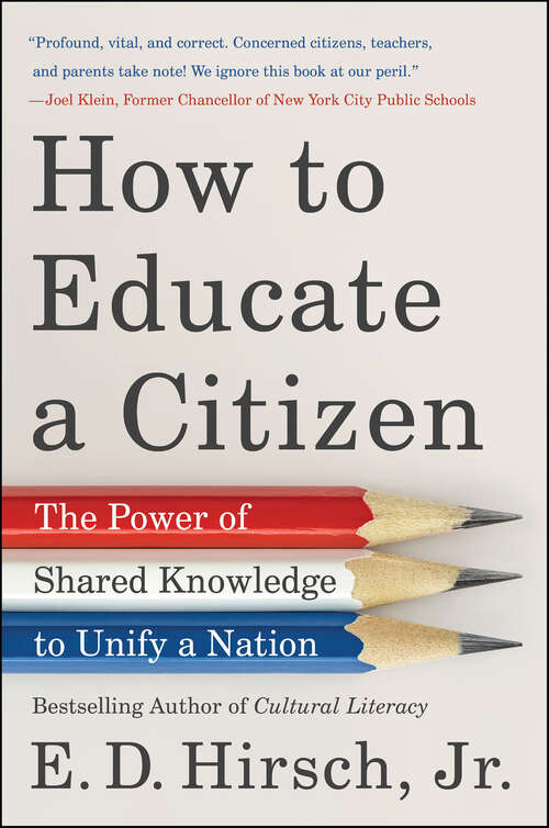 Book cover of How to Educate a Citizen: The Power of Shared Knowledge to Unify a Nation