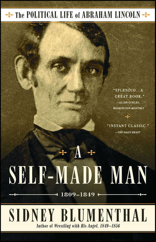 Book cover of A Self-Made Man: The Political Life of Abraham Lincoln Vol. I, 1809 – 1849