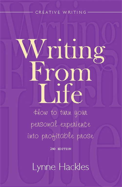 Book cover of Writing From Life: How To Turn Your Personal Experience Into Profitable Prose (2)