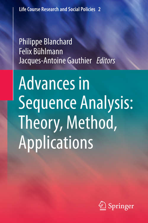 Advances in Sequence Analysis: Theory, Method, Applications (Life Course Research and Social Policies #2)
