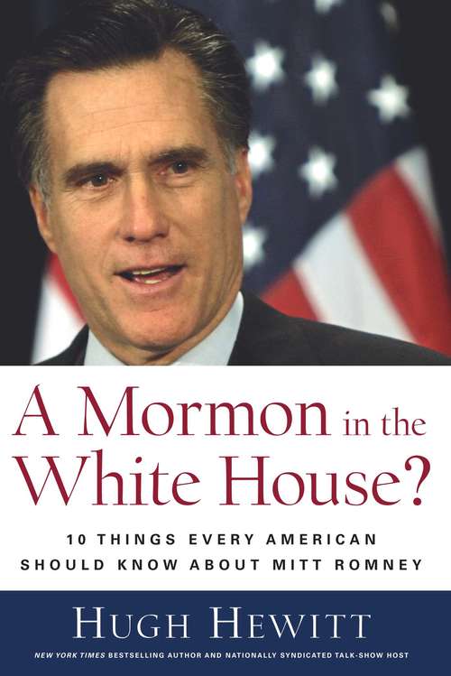 Book cover of A Mormon in the White House?: 10 Things Every American Should Know About Mitt Romney