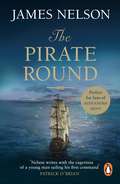 The Pirate Round: A gripping, action-packed naval page-turner you won’t be able to put down