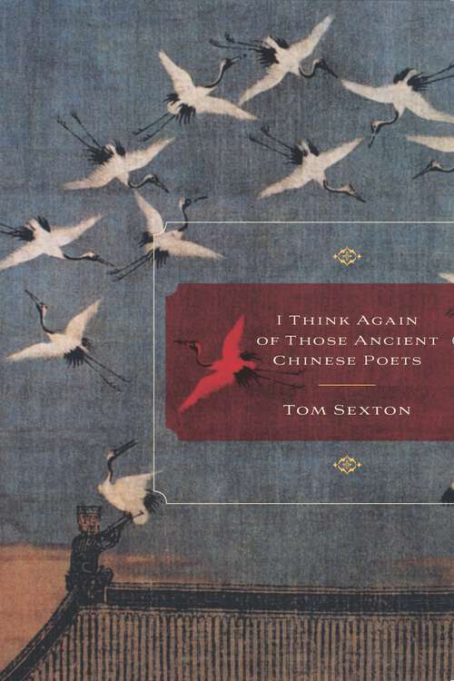 Book cover of I Think Again of Those Ancient Chinese Poets