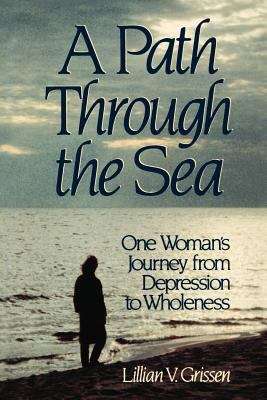 Book cover of A Path Through the Sea: One Woman's Journey from Depression to Wholeness