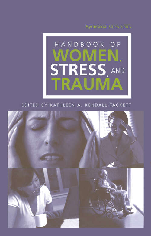 Handbook of Women, Stress and Trauma (Psychosocial Stress Series #Vol. 30)