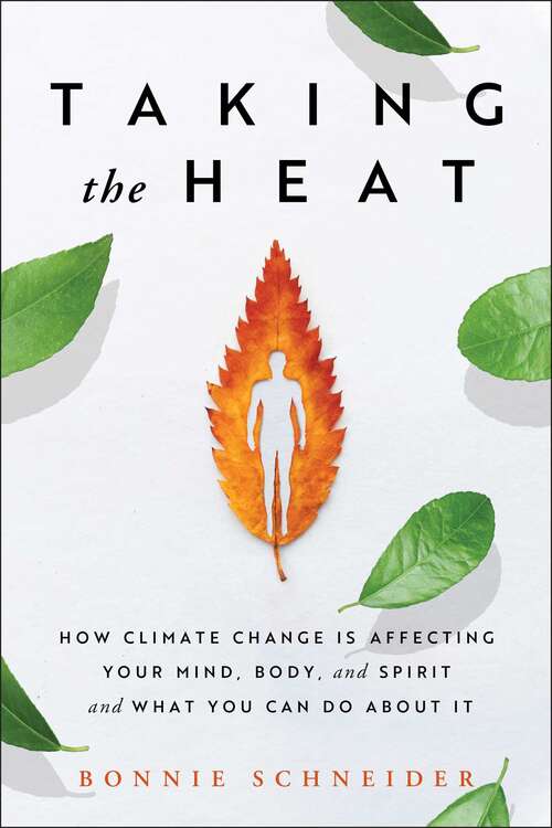 Book cover of Taking the Heat: How Climate Change Is Affecting Your Mind, Body, and Spirit and What You Can Do About It