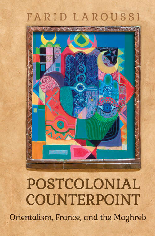 Book cover of Postcolonial Counterpoint: Orientalism, France, and the Maghreb
