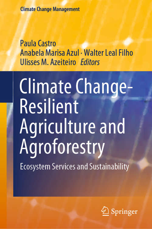 Climate Change-Resilient Agriculture and Agroforestry: Ecosystem Services and Sustainability (Climate Change Management)