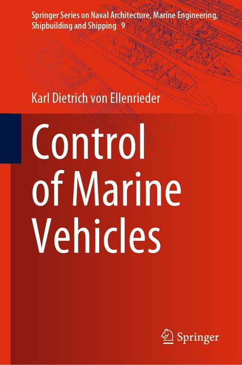 Book cover of Control of Marine Vehicles (1st ed. 2021) (Springer Series on Naval Architecture, Marine Engineering, Shipbuilding and Shipping #9)