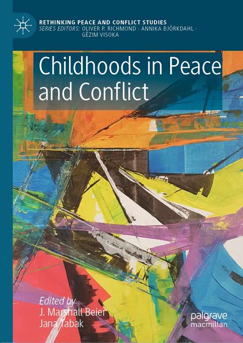 Childhoods in Peace and Conflict (Rethinking Peace and Conflict Studies)