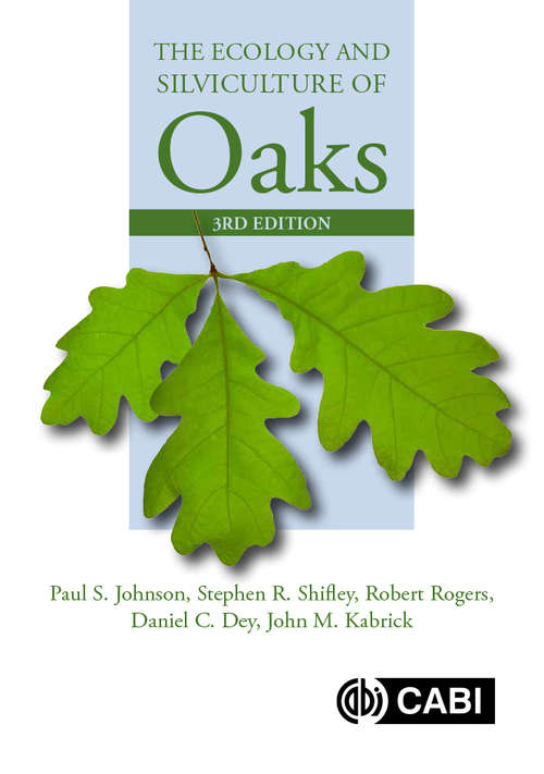The Ecology and Silviculture of Oaks (Cabi Publishing Ser.)