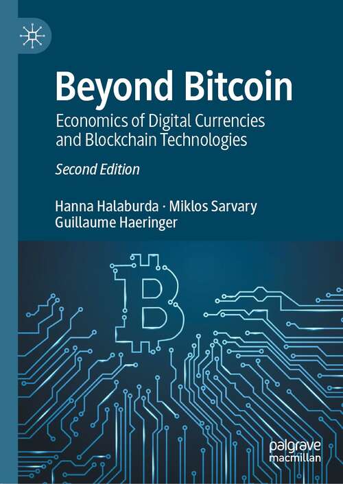 Beyond Bitcoin: Economics of Digital Currencies and Blockchain Technologies