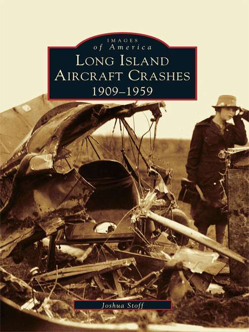 Book cover of Long Island Aircraft Crashes: 1909-1959