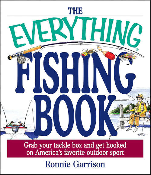 Book cover of The Everything Fishing Book: Grab Your Tackle Box and Get Hooked on America's Favorite Outdoor Sport