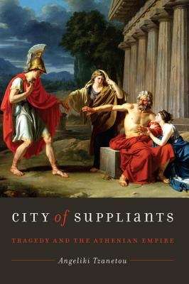 Book cover of City of Suppliants: Tragedy and the Athenian Empire