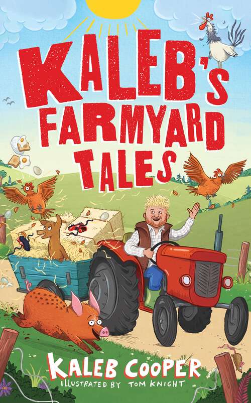 Book cover of Kaleb’s Farmyard Tales: Escaping Animals and Runaway Tractors